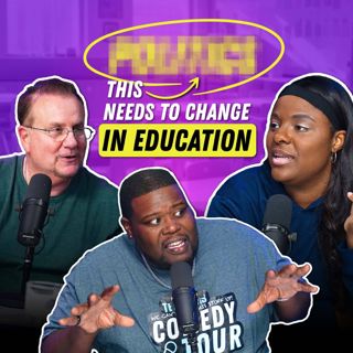 S4 Ep24: The Real Issues In Education