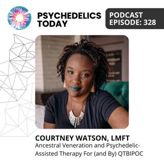 PT328 – Courtney Watson, LMFT – Ancestral Veneration and Psychedelic-Assisted Therapy For (and By) QTBIPOC