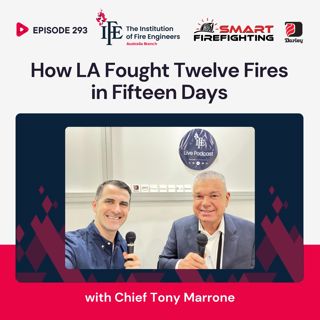 Episode 293: How LA Fought Twelve Fires in Fifteen Days with Chief Tony Marrone