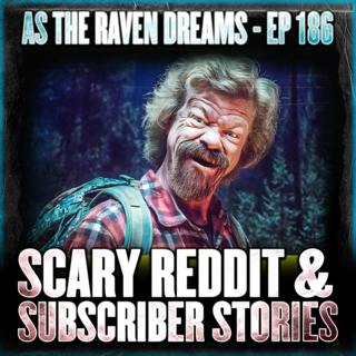 ATRD Ep. 186 - Scary stories from Reddit & Other Strange And Scary Stories