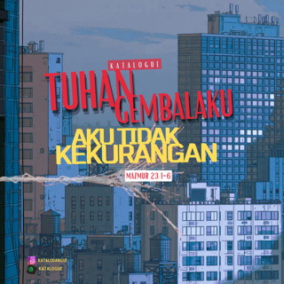 Tuhan Gembalaku, Aku Tidak Kekurangan