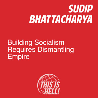 Building Socialism Requires Dismantling Empire / Sudip Bhattacharya