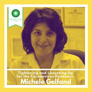 Tightening and Loosening Up for the Coronavirus Pandemic with Michele Gelfand