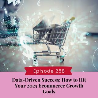 Data-Driven Success: How to Hit Your 2025 Ecommerce Growth Goals