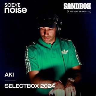 SceneNoise x Sandbox Festival 2024: Selectbox Ft. Aki