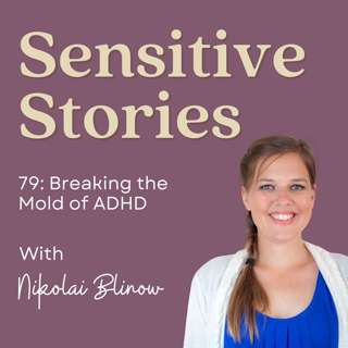 79: Breaking the Mold of ADHD