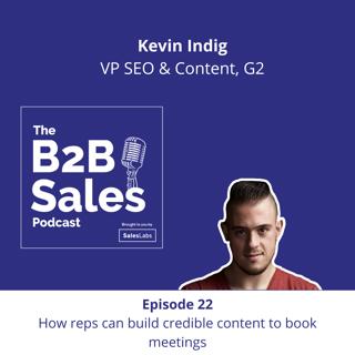 Episode 22 - How reps can build credible content to book meetings, with Kevin Indig