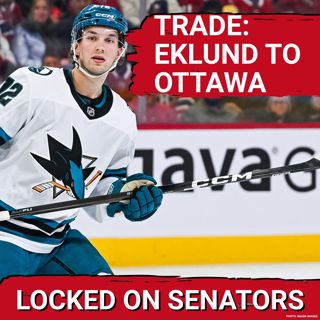 IMMEDIATE TRADE REACTION: Ottawa Senators Get William Eklund, Prospects In Exchange For 9th Overall