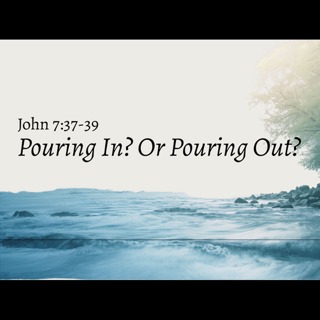 Pouring In? Or Pouring Out? - 5/24/2026 - Pastor Don Neuendorf