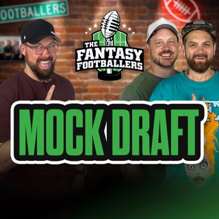 Mock Draft Episode! - Fantasy Football Podcast for 6/4