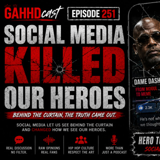 Dame Dash, Drake & The Social Media Effect | GAHHDcast Ep. 251