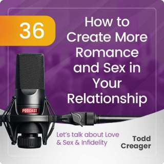 Episode #36: How to Create More Romance and Sex in Your Relationship
