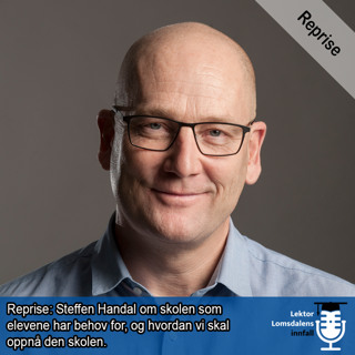Reprise: Steffen Handal om skolen norske elever behøver og hvordan skape den skolen