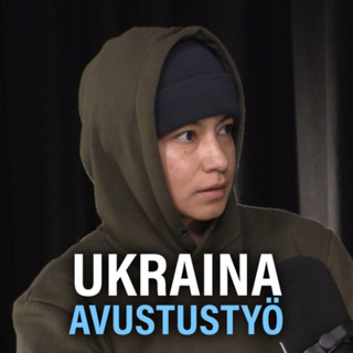 Ukraina: Humanitaarinen avustustyö ja IFRT (Tina Soini) | Puheenaihe 293