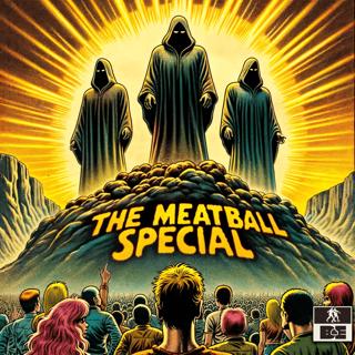 The Meatball Special Episode 2: Pixar Dump Trucks, Time traveling GFs, Murder