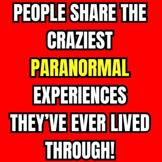 People Share the Craziest Paranormal Experiences They’ve Ever Lived Through