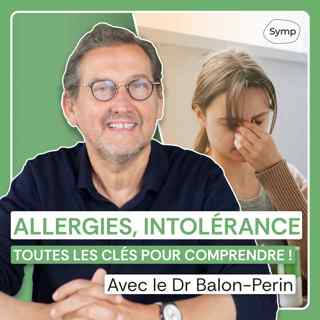Allergies, Pseudo-allergies, Intolérances : tout comprendre avec le Dr Balon-Perin