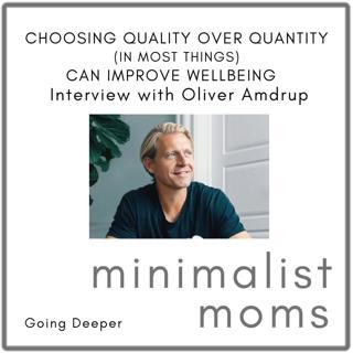 Choosing Quality Over Quantity (In Most Things) Can Improve Wellbeing | Oliver Amdrup (Going Deeper)