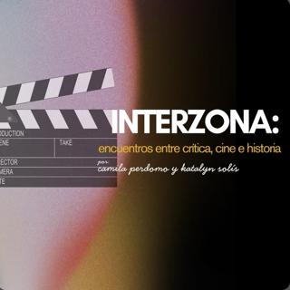 Interzona • 04-08-26 • Ep. 1 • Mujeres en el cine y Deleuze