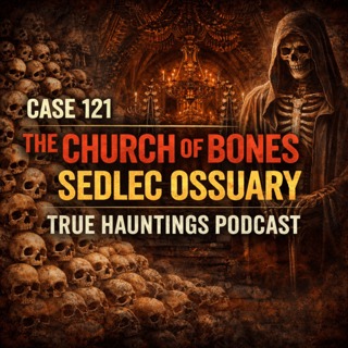 Case 121: The Church of Bones Sedlec Ossuary Czech Republic - A place where death is around every corner