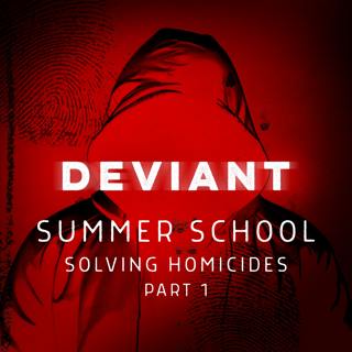 Summer School: Solving Homicides, Part 1
