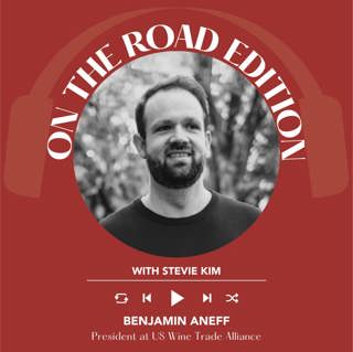 Ep. 2474 Ben Aneff of US Wine Trade Alliance| On The Road Edition with Stevie Kim