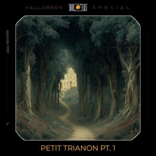 Petit Trianon pt. 1