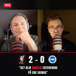 «Det blir Araújo-tatovering på ene skinka» | Liverpool - Brighton 2-0