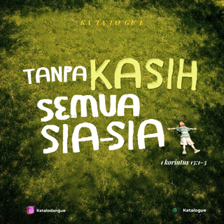 Tanpa Kasih Semua Sia-Sia