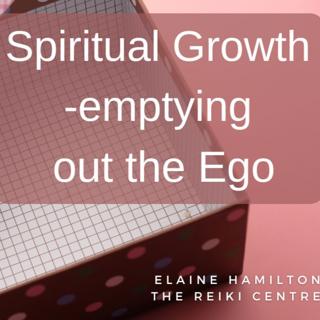 Spiritual Growth - emptying out the ego.