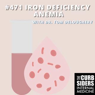 #471 Iron Deficiency Anemia with Dr. Tom DeLoughery