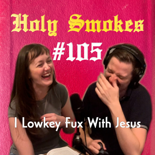 I Lowkey Fux With Jesus (w/ Clare Ruddy ) HSSB #105