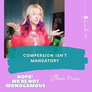 Compersion Isn’t Mandatory, EP. 158