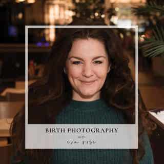 34. What It Takes To Become A Birth Photographer with Eva Rose