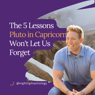 The 5 Lessons Pluto in Capricorn Won't Let Us Forget