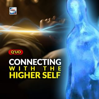 Q’uo - Connecting With the Higher Self