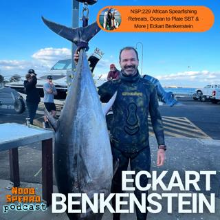 NSP:229 African Spearfishing Retreats, Ocean to Plate SBT & More | Eckart Benkenstein