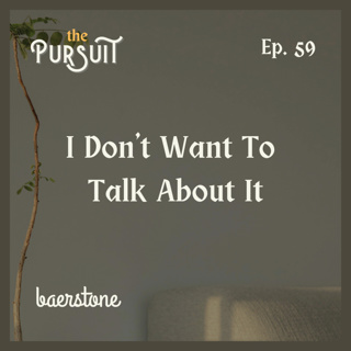 I Don't Want To Talk About It | Ep. 59