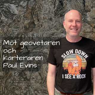 78 Möt geovetaren och karteraren Paul Evins