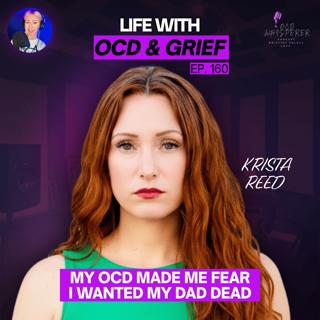 160. OCD & Grief: How Trauma Hijacks Your Mind | Real Stories & Coping Tips