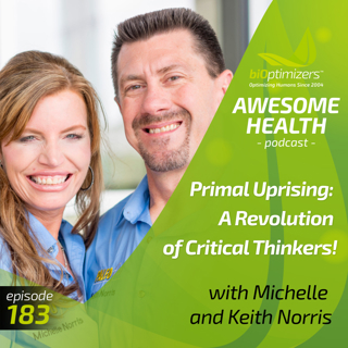 183: Primal Uprising: A Revolution of Critical Thinkers! With Michelle and Keith Norris