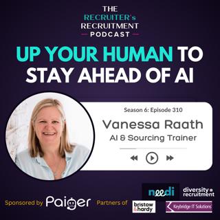 EP310: Up Your Human to Stay Ahead of AI - Vanessa Raath, AI & Sourcing Trainer