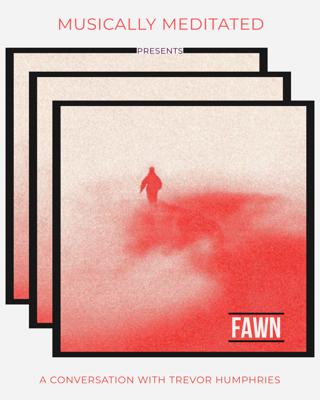 Fawn w/ Trevor Humphries - Ep 217
