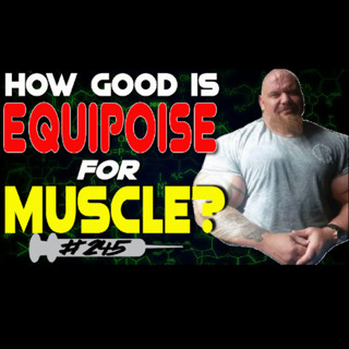 Drugs n Stuff 245 How Good Is EQ For Building Muscle?