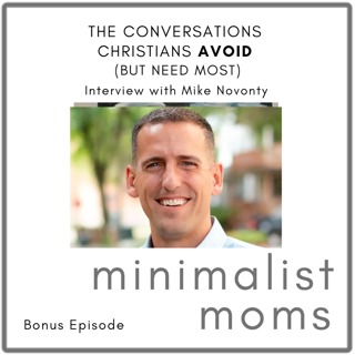 The Conversations Christians Avoid (But Need Most) | Mike Novonty (Bonus Episode)