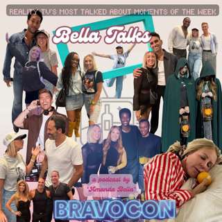 bella talks...BRAVOCON 2025 FEUDS, REUNIONS & HEADLINES!!!