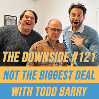 #121 Not The Biggest Deal with Todd Barry