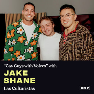 “Gay Guys With Voices” (w/ Jake Shane)