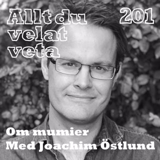 201 Om mumier med Joachim Östlund