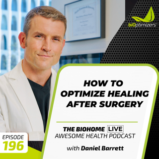 196: How to Optimize Healing After Surgery - with Daniel Barrett